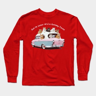 Get in Loser We’re Getting Tacos V2 Long Sleeve T-Shirt